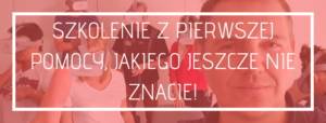 Blog 3 SZKOLENIE Z PIERWSZEJ POMOCY JAKIEGO JESZCZE NIE ZNACIE